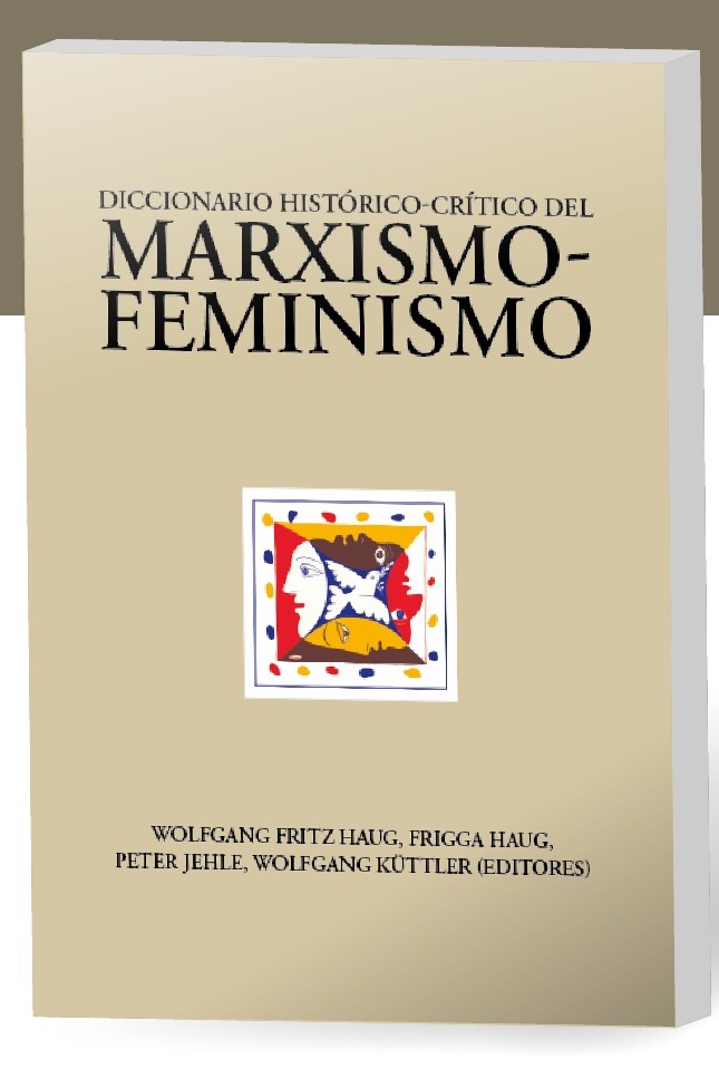 Lee más sobre el artículo Irrupciones feministas en el marxismo. A propósito de la publicación en español del Diccionario histórico-crítico del marxismo-feminismo